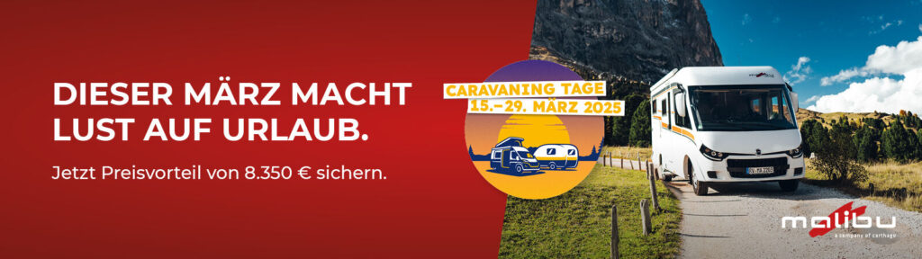 Malibu Sonderaktion - Caravaning Tage vom 15.-29. März 2025