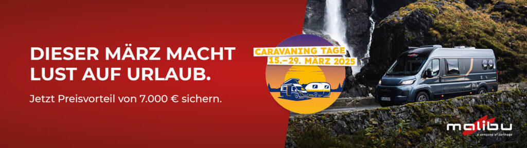 Malibu Sonderaktion - Caravaning Tage vom 15.-29. März 2025